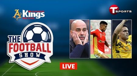 Live | The Football Show | Talk Show | Football | Football Analyst | T Sports