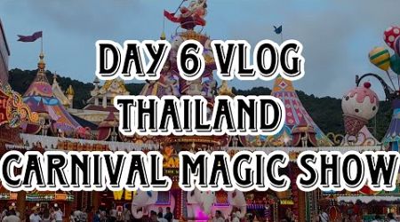 THAILAND CARNIVAL MAGIC SHOW PHUKET - DAY 06 VLOG | PHUKET MUST VISIT