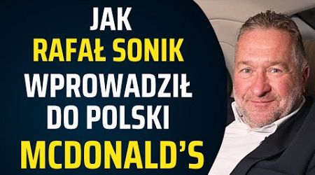 Pierwszy McDonald&#39;s W Polsce &quot;Amerykanie postawili jeden warunek&quot; - Rafał Sonik w Biznes Klasie