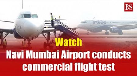 Watch: Navi Mumbai Airport conducts commercial flight test | International airport | Flight travel