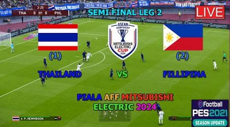 THAILAND (1) VS FILLIPINA (2) ( SEMI FINAL LEG 2, PIALA AFF 2024, GAMEPLAY SIMULATION PES 2021)