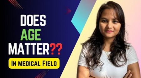 Does Age Matter for MBBS/Medical field?? Dr. Rashmi