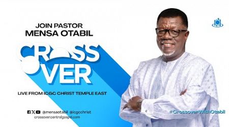 Crossover with Pastor Mensa Otabil [Live] ICGC Christ Temple East