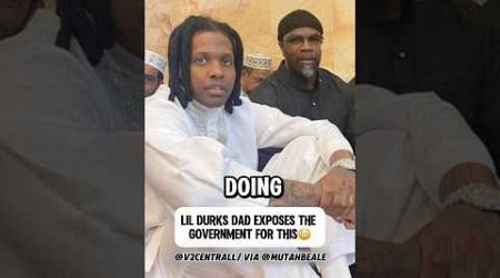 Lil Durks Dad Exposes The Government