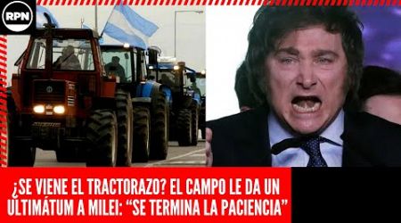 EL CAMPO SE CANSÓ Y LE DIO UN DURÍSIMO ULTIMÁTUM A MILEI: &quot;SE TERMINA LA PACIENCIA...&quot;