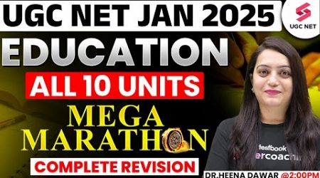 UGC NET Education Paper 2 Marathon | Complete UGC NET Education(10 Units) By Dr.Heena Ma&#39;am