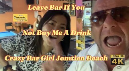 Crazy Thai Bar Girl Kicks Off | Not Buying Lady Drinks ,Leave The Bar,Jomtien Beach Pattaya,Madness