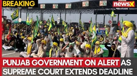 Farmers’ Protest: Supreme Court Extends Deadline, Warns Punjab Government | NewsX