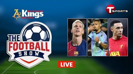 Live | The Football Show | Talk Show | Football | Football Analyst | T Sports