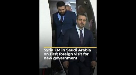 Syria FM in Saudi Arabia on first foreign visit for new government | AJ #shorts