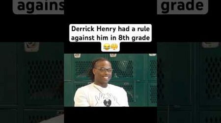 They really had a “Derrick Henry” rule in 8th grade! 