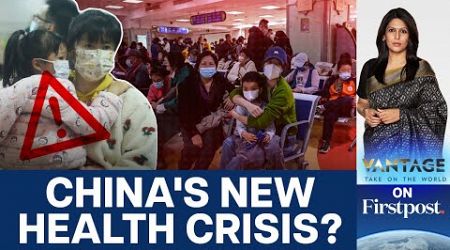 China Battles New Virus Outbreak: A New Health Crisis? | Vantage with Palki Sharma