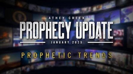 Prophecy Update | January 2025 | Prophetic Trends - Brett Meador