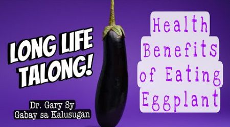 Eggplant: Health Benefits - Dr. Gary Sy