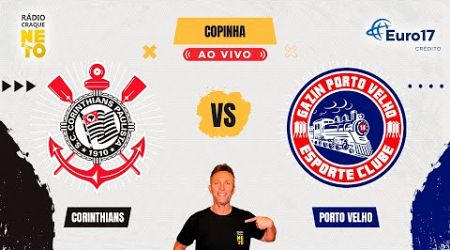 Corinthians x Gazin Porto Velho | AO VIVO | Copinha 2025 | Rádio Craque Neto