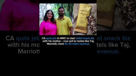 Day-21 CA quits job in MNC to start millet snack bizwith his mother