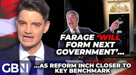 &#39;Reform WILL form the next government&#39; as Nigel Farage SURGES in support to just INCHES from VICTORY