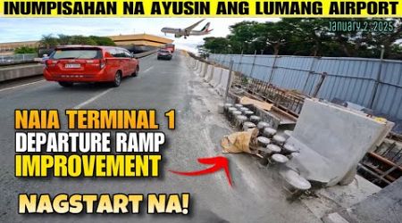 HETO NA ! MANILA INTERNATIONAL AIRPORT TERMINAL 1 INUMPISAHAN NA ! DEPARTURE RAMP IMPROVEMENT 1-2-25