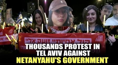 ISRAEL |HOSTAGES |HAMAS |GAZA |Thousands rally in Tel Aviv against Netanyahu&#39;s government