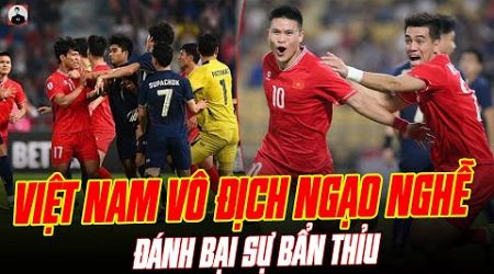 THÁI LAN 2-3 VIỆT NAM: ĐÁNH BẠI SỰ BẨN THỈU, ĐT VIỆT NAM VÔ ĐỊCH NGẠO NGHỄ NGAY TRÊN RAJAMANGALA