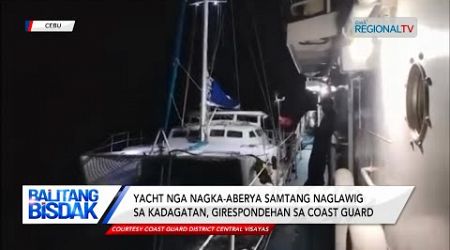 Balitang Bisdak: Yacht nga nagka-aberya sa kadagatan, girespondehan sa Coast Guard