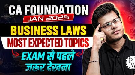 CA Foundation Business Laws Most Expected Topics | CA Foundation Jan 2025 | Must Watch