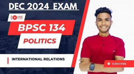 BPSC 134 | INTERNATIONAL RELATIONS | ENGLISH MEDIUM POLITICAL MARATHON LIVE | IGNOU WALAY