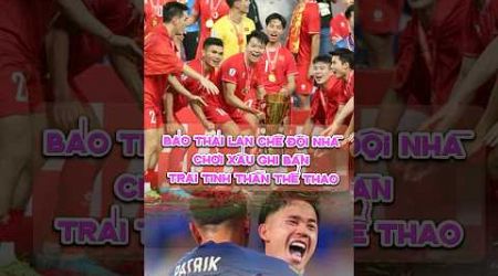 Báo Thái Lan Chê Đội Nhà Chơi Xấu #vietnam #bóngđá #thailand #ASEANCup2024