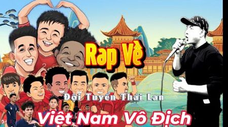 RAP VỀ ĐỘI TUYỂN THÁI LAN ( RAP ABOUT THE THAILAND TEAM) VIỆT NAM VÔ ĐỊCH - MẠNH HAKYNO #manhhakyno