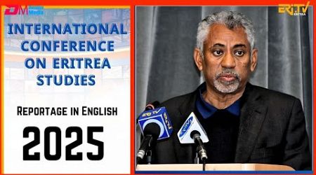 Reportage in English - International Conference on Eritrea Studies 2025 | ERi-TV