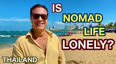 Is Nomad Life Lonely? Retire And Travel! Pattaya Thailand, Expat living overseas minimalist