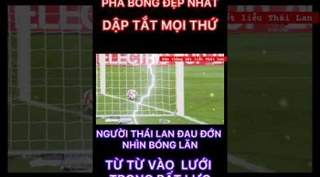 Bàn thắng đẹp kết liễu cả nước thái Lan 