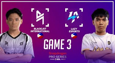 BLACKLIST INTERNATIONAL vs LAZY ESPORTS GAME 3 | BLCK vs LAZY GAME 3 | ESL SNAPDRAGON PRO SERIES