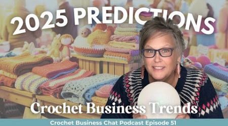 Top 8 Crochet Market Trends for 2025 | HANDMADE BUSINESS CHANGES | Crochet Business Chat Podcast