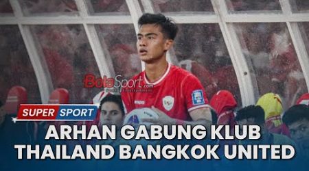 Kabar Baik, Pratama Arhan Masih Abroad, Segera Gabung Klub Thailand Bangkok United