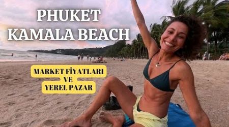 PHUKET KAMALA BEACH - MARKET FİYATLARI VE YEREL PAZAR GEZİSİ