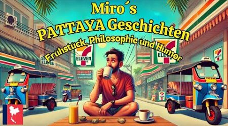 Miros Pattaya Geschichten: Frühstück, Philosophie und Humor - Thailand Januar 2025