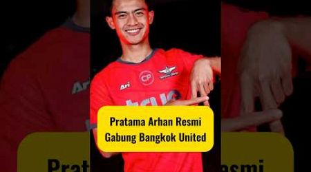 Pratama Arhan Resmi Gabung Bangkok United