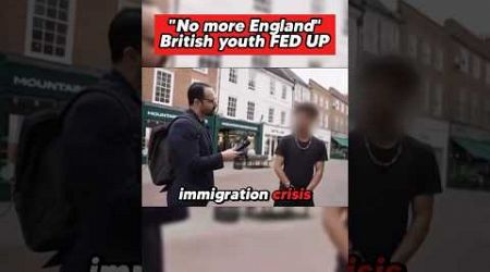 “Send them back!” -British youth are FED UP with destructive UK government 