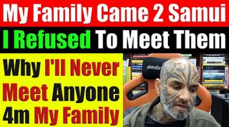 My Family Visited Koh Samui To Meet Me, But I Refused to Meet Them. But Why? Video 8101