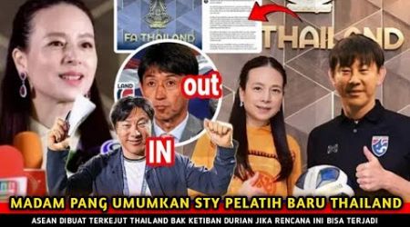 BIKIN ASEAN TERKEJUT! Madam Pang Akhirnya Umumkan STY Pelatih Baru Thailand Pesan Terakhir STY Sedih