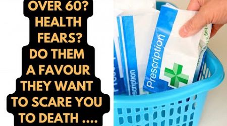 BAD HEALTH OVER 60 THEY SIMPLY WANT TO SCARE YOU TO DEATH #over60 #health #medical