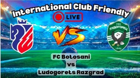 FC Botosani vs Ludogorets Razgrad | International Club Friendly 2024 | Full Match Highlights