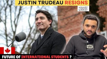 JUSTIN TRUDEAU RESIGNS 2025 || INTERNATIONAL STUDENTS IN CANADA 2025 || MR PATEL ||