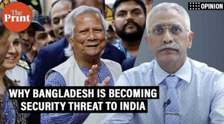 &#39;Bangladesh is becoming a security threat to India, Yunus govt is stoking anti-India politics&#39;