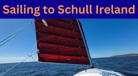 S4E24 Sailing from Baltimore Ireland to Schull Ireland in a 21ft Home Built Sailboat