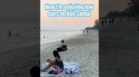 Now enjoying few days on Koh Samui 