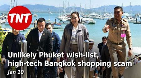 PM pushes Phuket wish-list, high-tech Bangkok shopping scam - Jan 10