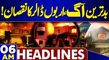 Los Angeles Fire | Billions of Dollars in Damage | 6AM Headlines | Govt PTI Negotiations |Imran Khan