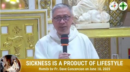 SICKNESS IS A PRODUCT OF LIFESTYLE - Homily by Fr. Dave Concepcion on Jan. 10, 2025